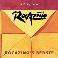 Rocazino – All My Love - Best Of