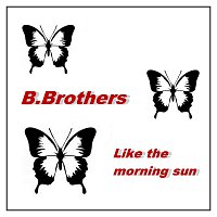 B.Brothers – Like the morning sun