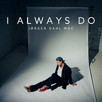 Jorgen Dahl Moe – I Always Do