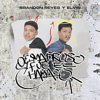 Brandon Reyes y Elvin – Desmadroso Fue El Chamaco