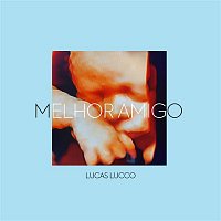 Lucas Lucco – Melhor Amigo