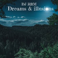 DJ RBM – Dreams & illusions