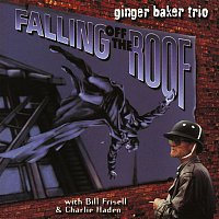 Ginger Baker Trio – Falling Of The Roof