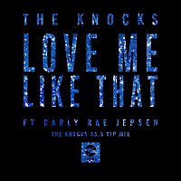 The Knocks – Love Me Like That (feat. Carly Rae Jepsen) [The Knocks 55.5 VIP Mix]