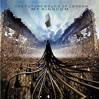 The Future Sound Of London – My Kingdom