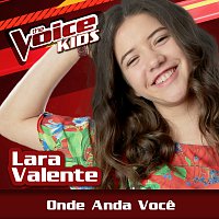 Lara Valente – Onde Anda Voce [Ao Vivo / The Voice Brasil Kids 2017]