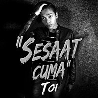 Toi – Sesaat Cuma