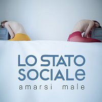 Lo Stato Sociale – Amarsi Male