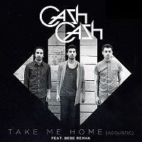 Cash Cash – Take Me Home (feat. Bebe Rexha) [Acoustic]