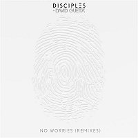 Disciples & David Guetta – No Worries (Remixes)