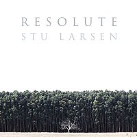 Stu Larsen – Resolute
