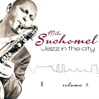 Milo Suchomel – Jazz in the City, Vol. 1.