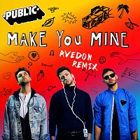 PUBLIC – Make You Mine [Avedon Remix]