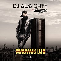 Dj Almighty, Jaymax – Mauvais djo