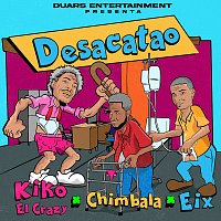 Eix, Kiko el Crazy, Chimbala – Desacatao