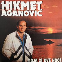 Hikmet Aganovic – Moja si ove noci
