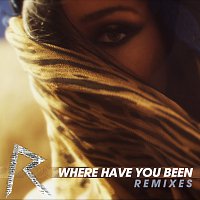 Rihanna – Where Have You Been [Remixes]