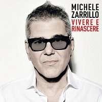 Michele Zarrillo – Vivere E Rinascere