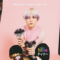 Tillie – I Believe in a Thing Called Love