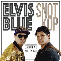 Elvis Blue, Snotkop – Langpad Alleen Pad