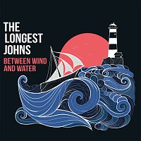 The Longest Johns – Between Wind And Water