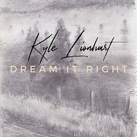 Kyle Lionhart – Dream It Right