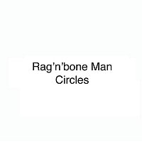 Rag'n'Bone Man, Ocean Wisdom – Circles
