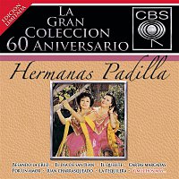 La Gran Coleccion Del 60 Aniversario CBS - Hermanas Padilla