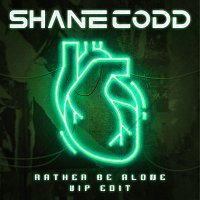 Shane Codd – Rather Be Alone [VIP Edit]