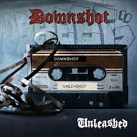 Downshot – Unleashed