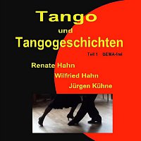 Renate Hahn, Wilfried Hahn, Jurgen Kuhne – Tango und Tangogeschichten