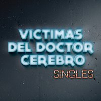 Victimas Del Doctor Cerebro – Singles