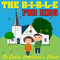 St. John's Children's Choir – The B-I-B-L-E for Kids