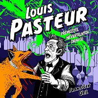 Gel: Louis Pasteur. Přemožitel neviditelných dravců