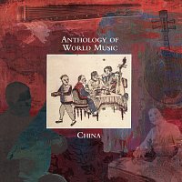 Různí interpreti – Anthology Of World Music: China