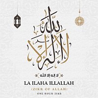 La Ilaha IllAllah (Zikr Of Allah)