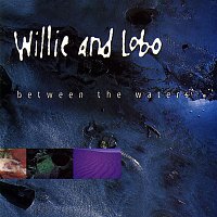 Willie, Lobo – Between The Waters