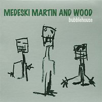 Medeski, Martin & Wood – Bubblehouse