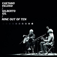 Caetano Veloso, Gilberto Gil – Nine Out of Ten (Ao Vivo)