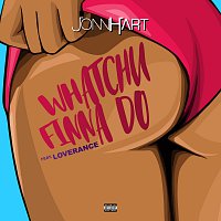 Jonn Hart, LoveRance – Whatchu Finna Do