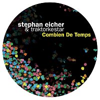 Stephan Eicher, Traktorkestar – Combien de temps