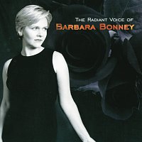 Barbara Bonney – Barbara Bonney - The Radiant Voice of Barbara Bonney