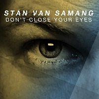 Stan Van Samang – Don't Close Your Eyes