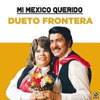 Dueto Frontera – Mi Mexico Querido