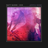 Matt Maher, DOE – Joyful Noise (Live)