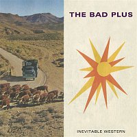 The Bad Plus – Inevitable Western