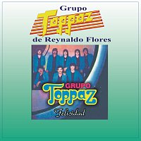 Grupo Toppaz De Reynaldo Flores – Felicidad