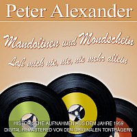 Peter Alexander – Mandolinen und Mondschein/Laß mich nie, nie, nie mehr allein