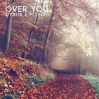 Dyrisk & Flyboy – Over You