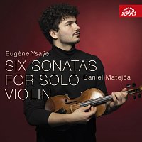 Daniel Matejča – Ysaÿe: Šest sonát pro sólové housle